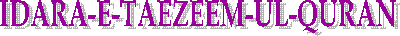 IDARA-E-TAEZEEM-UL-QURAN 