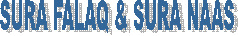 SURA FALAQ & SURA NAAS